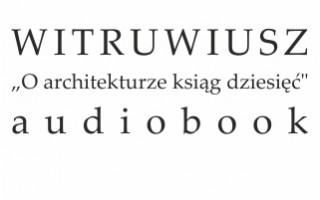 "O architekturze ksiąg dziesięć" Witruwisza - audiobook